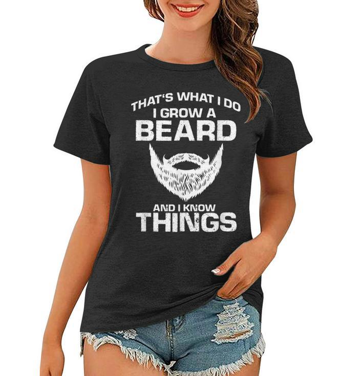 Mens Thats What I Do I Grow Beard And I Know Things Funny Beard  Women T-shirt