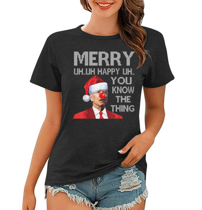 Merry Uh Uh You Know The Thing Biden Christmas Ugly Sweater  Women T-shirt