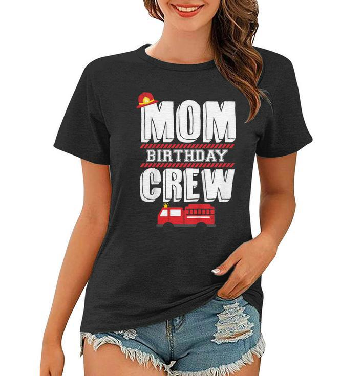 Mom Birthday Crew Fire Truck Fireman Hosting Party  V2 Women T-shirt