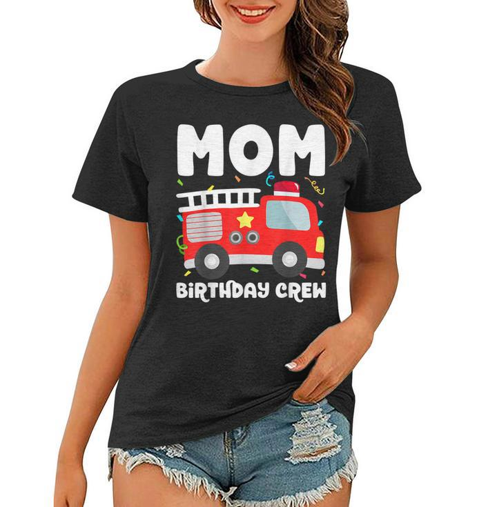 Mom Birthday Crew Fire Truck Party Firefighter Mommy Mama  Women T-shirt