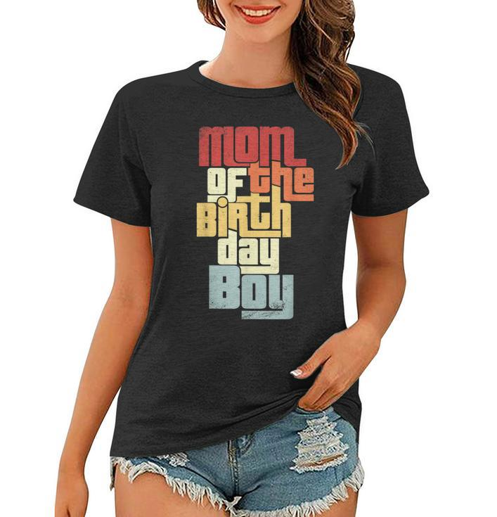 Mom Of The Birthday Boy Family Matching Party Vintage Cool  Women T-shirt