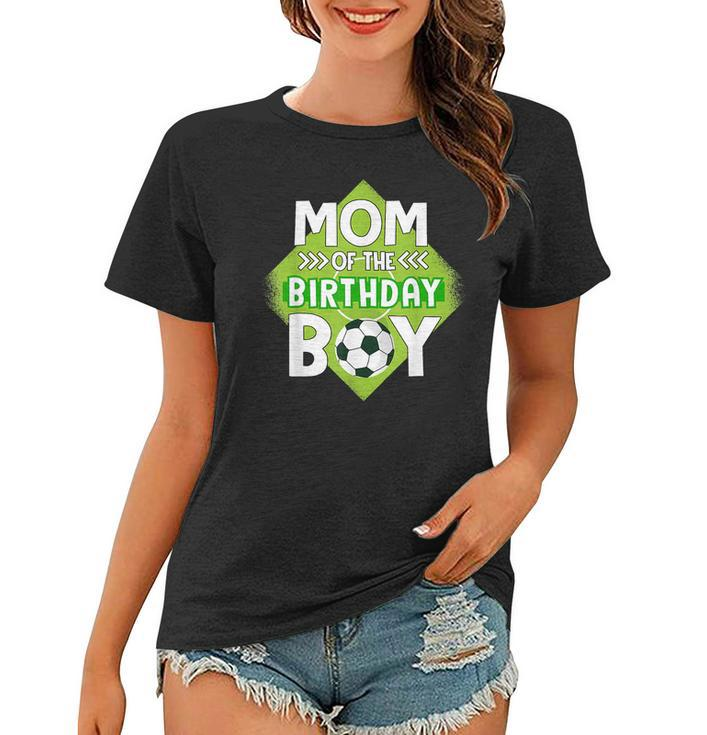 Mom Of The Birthday Boy Soccer Mom  For Birthday Boy  Women T-shirt