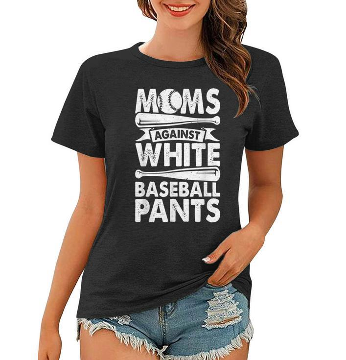 Moms Against White Baseball Pants Baseball Mom Funny  Women T-shirt