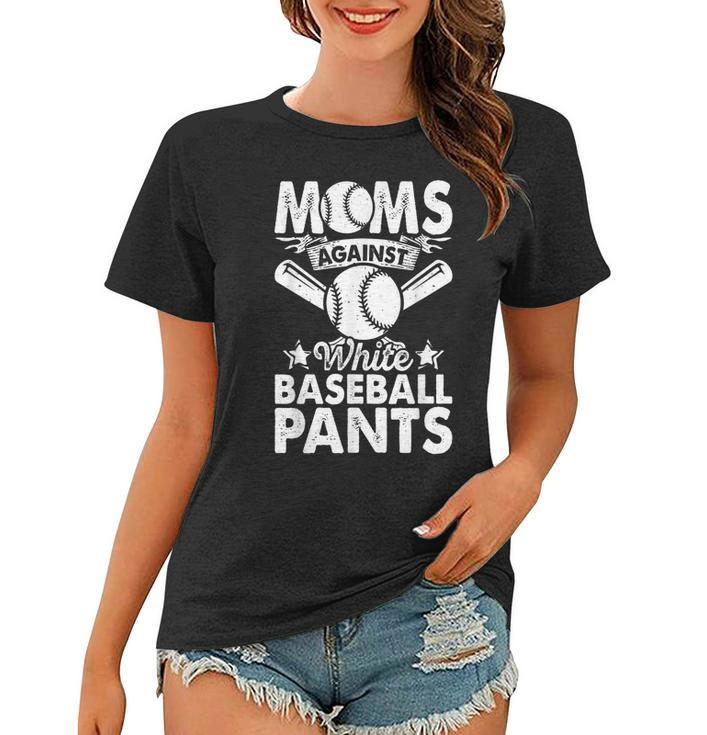 Moms Against White Baseball Pants Funny Baseball Mom Humor  Women T-shirt