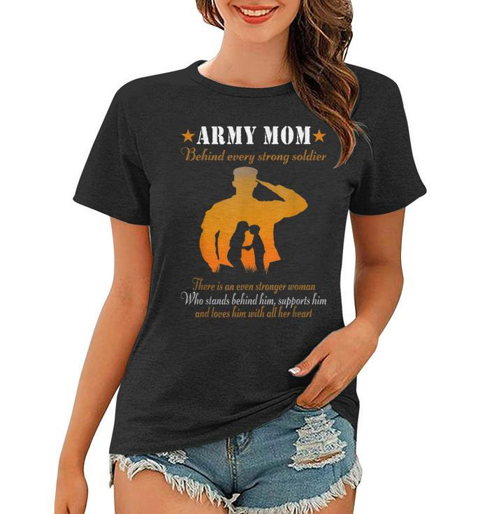 Mothers Day Army Mom Behind Every Strong Soldier For Mom  Women T-shirt