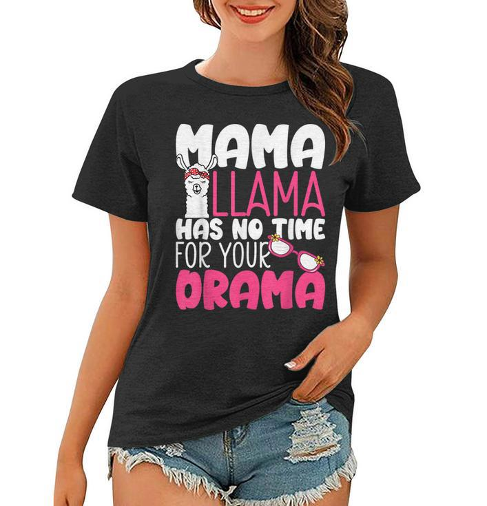 Mothers Day Quotes Mama Llama Has No Time For Your Drama 22  Women T-shirt