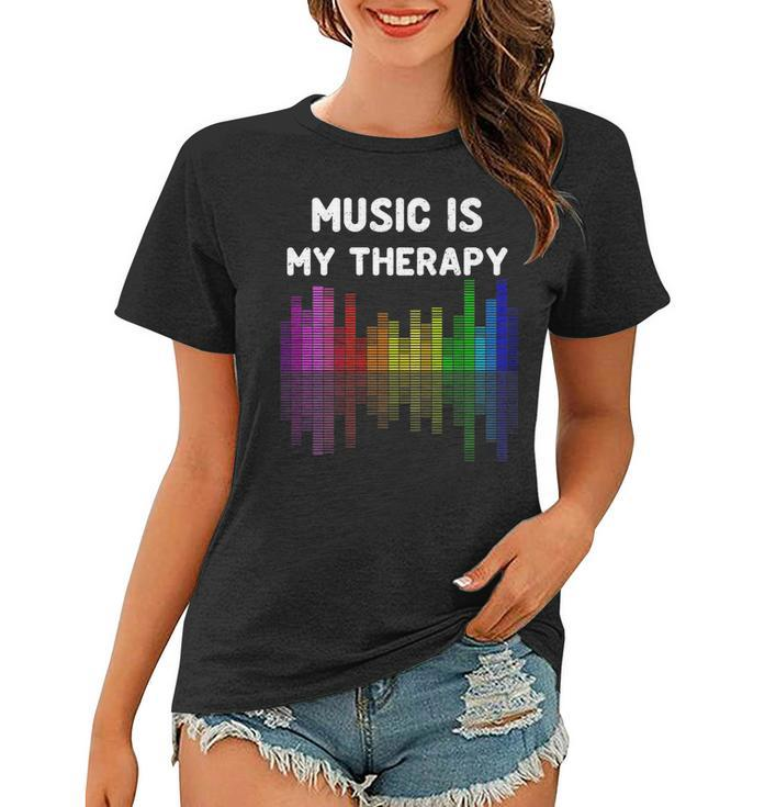 Music Is My Therapy Equalizer Dj Funny Musical Musician   Women T-shirt