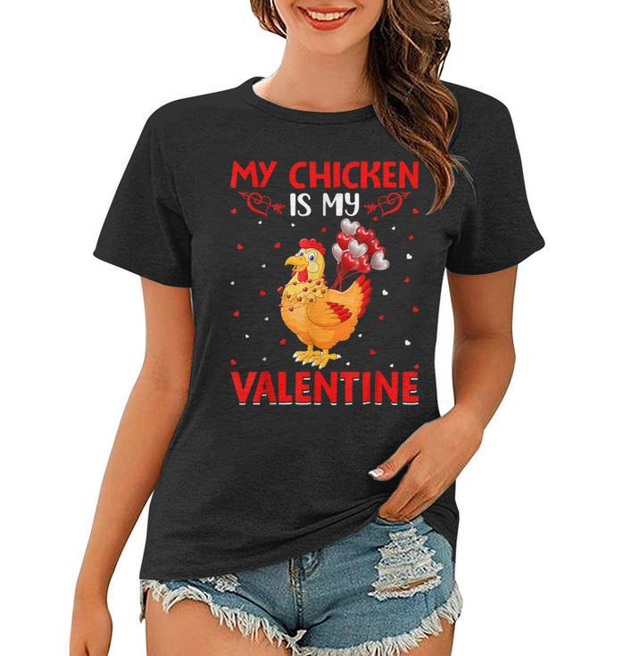 My Chicken Is My Valentine Hearts Love Chicken Valentine  Women T-shirt