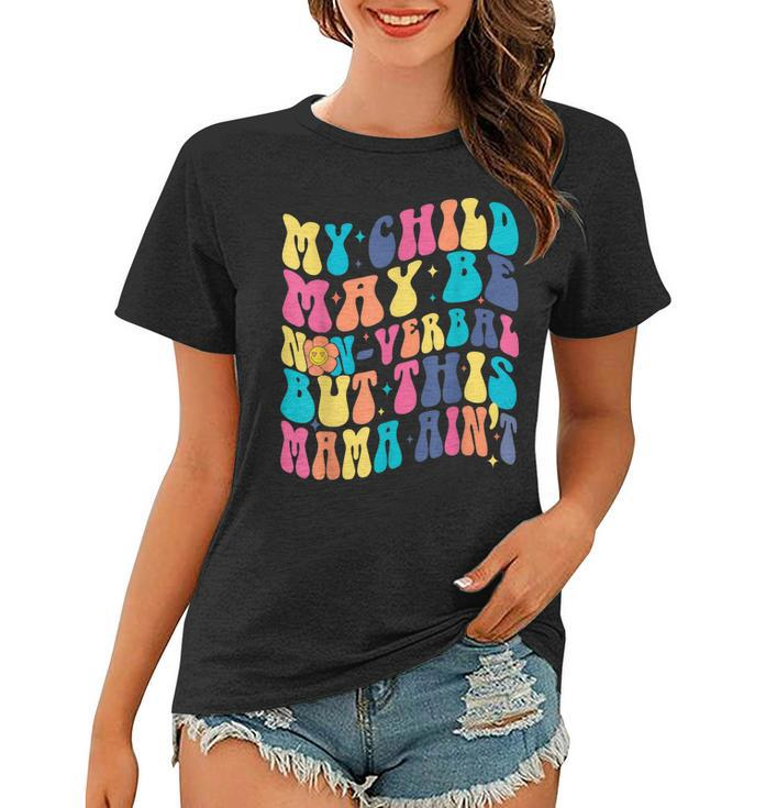 My Child May Be Nonverbal But His Mama Aint Autism Support  Women T-shirt