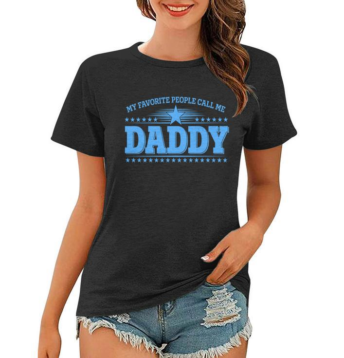 My Favorite People Call Me Daddy Father Dad Women T-shirt