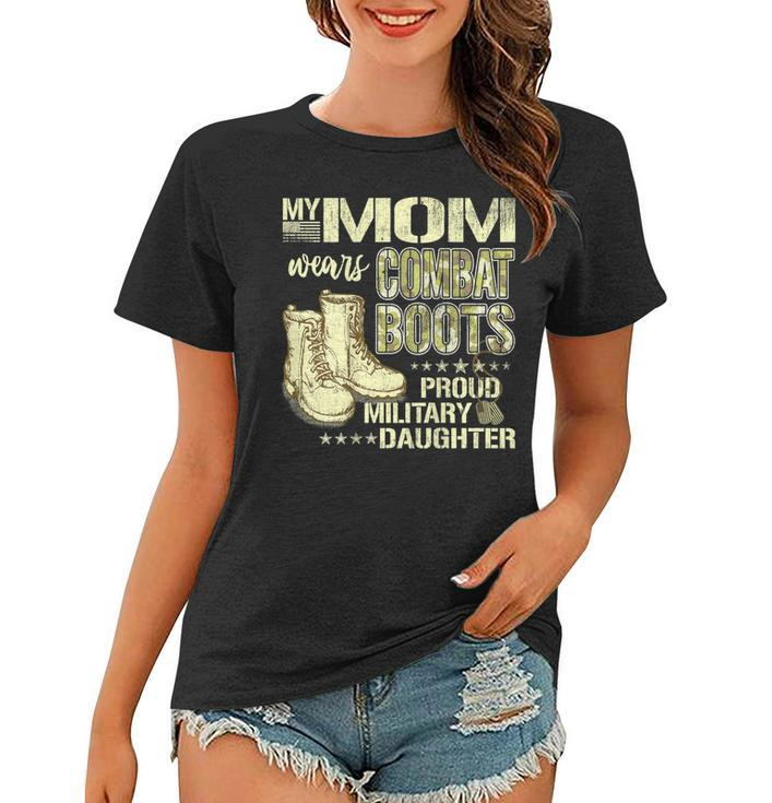 My Mom Wears Combat Boots Proud Military Daughter  Gift Women T-shirt