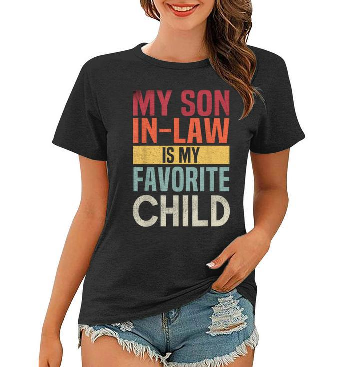 My Son In Law Is My Favorite Child Funny Mother-In-Law Humor  Women T-shirt