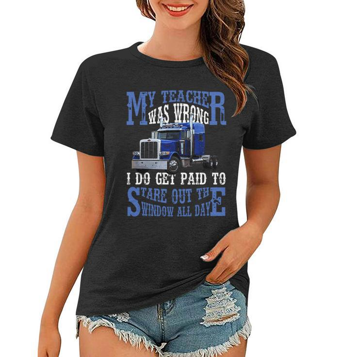 My Teacher Was Wrong Trucker Funny Women T-shirt