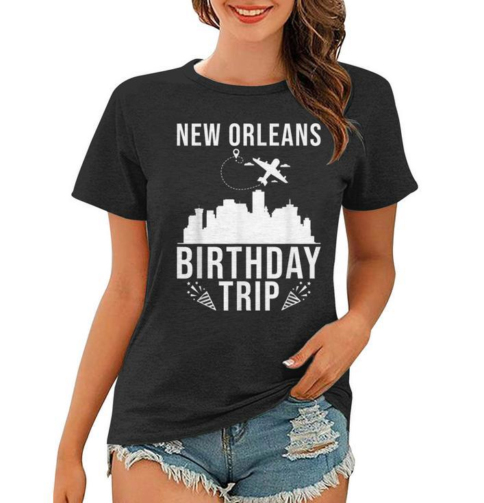 New Orleans Birthday Design New Orleans Birthday Trip  Women T-shirt