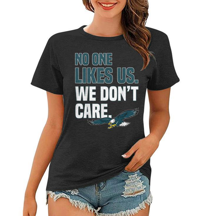 No One Likes Us We Dont Care Philadelphia Philly Fan  Women T-shirt