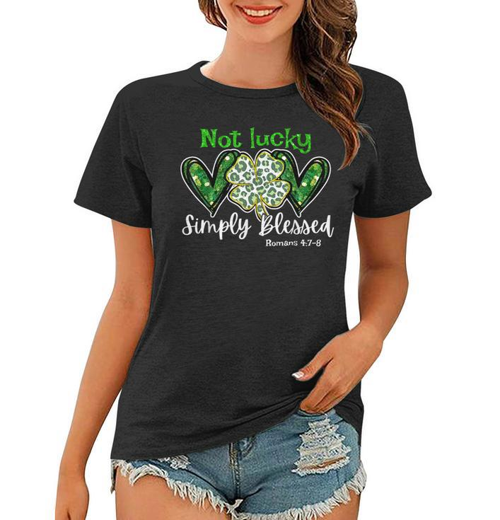 Not Lucky Simply Blessed Christian Shamrock St Patricks Day  Women T-shirt