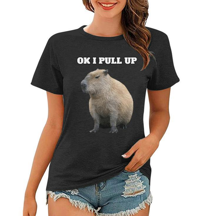 Ok I Pull Up Capybara Women T-shirt