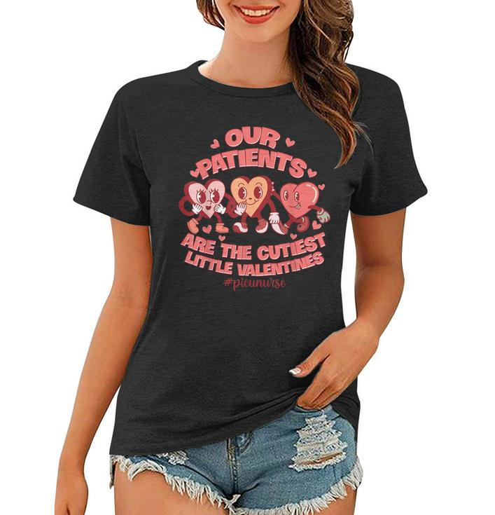 Our Patients Are The Cutest Little Valentines Picu Nurse  Women T-shirt