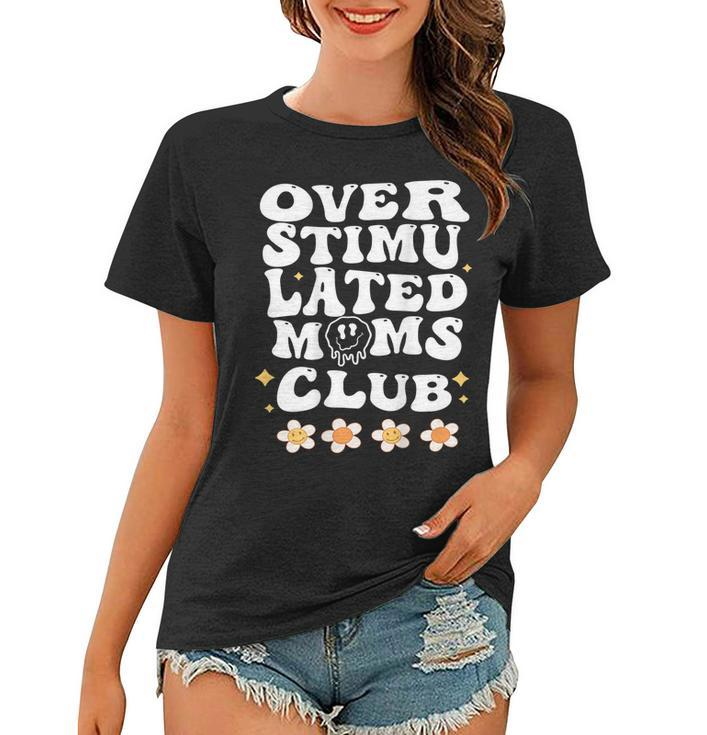 Overstimulated Moms Club Gifts For Mom Mother Day On Back  Women T-shirt