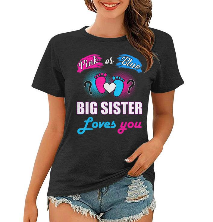 Pink Or Blue Big Sister Loves You Baby Gender Reveal Women T-shirt