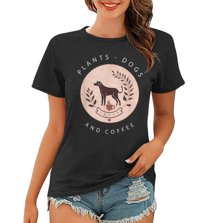 Plants Dogs Coffee Plant Lover Dog Mom Coffee Vintage Dark  Women T-shirt