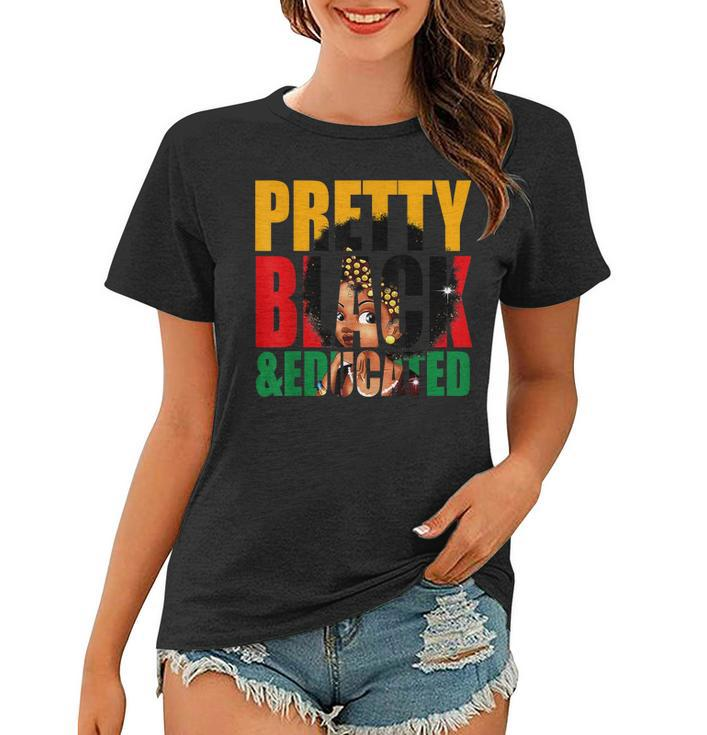 Pretty Black And Educated Woman Black Queen Black History  Women T-shirt