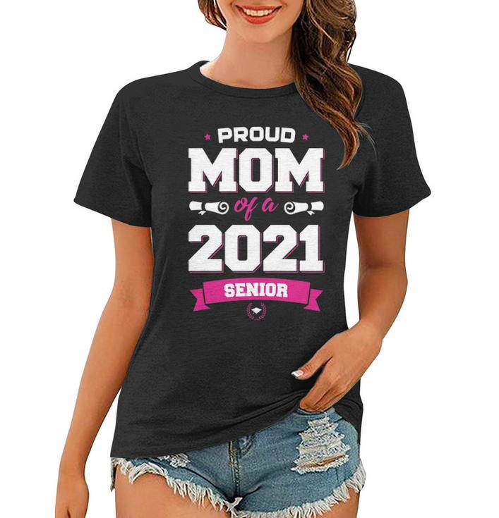 Proud Mom Of A Class Of 2021 Senior  Mother Graduation Women T-shirt