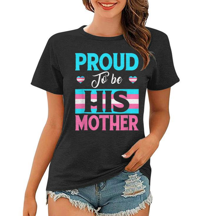 Proud To Be His Mother Transgender Support Lgbt Apparel  Women T-shirt