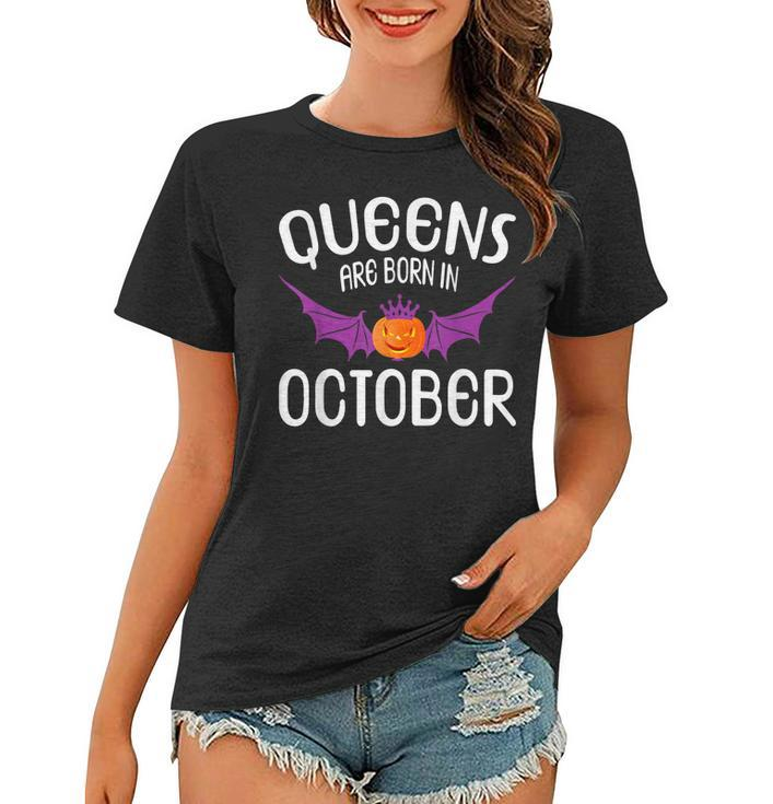 Queens Are Born In October Halloween Birthdays  Women T-shirt