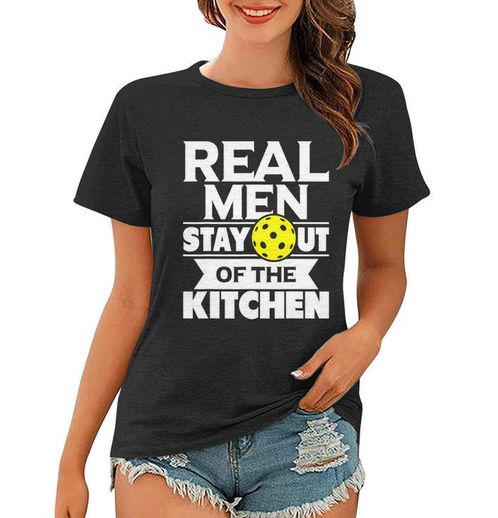 Real Men Stay Out Of The Kitchen Funny Pickleball Paddleball Tshirt Women T-shirt