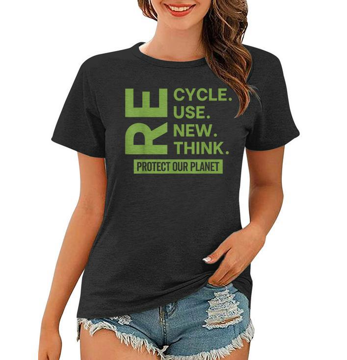 Recycle Reuse Renew Rethink Protect Our Planet Earth Day  Women T-shirt