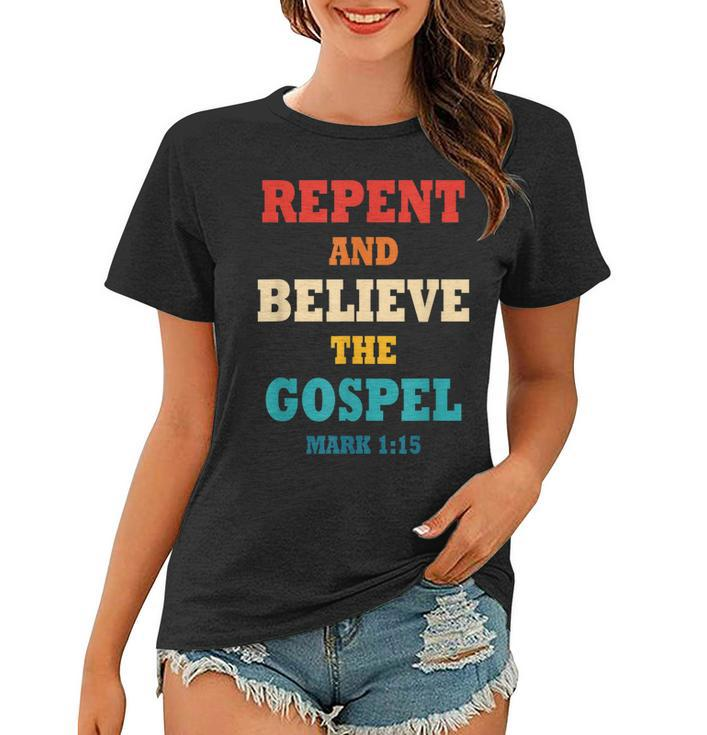 Repent And Believe In The Gospel Christian Bible  Women T-shirt
