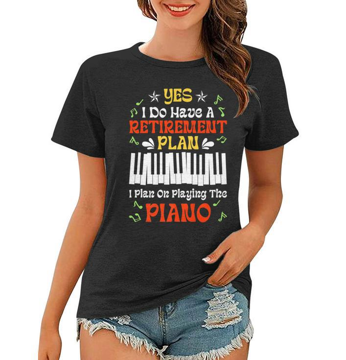 Retirement Plan Pianist Playing Piano Lover Musician Retiree   Women T-shirt