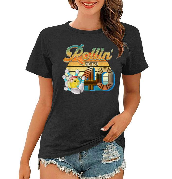 Rollin Into 40Th Birthday Bowler 40 Years Old Bowling Party  Women T-shirt