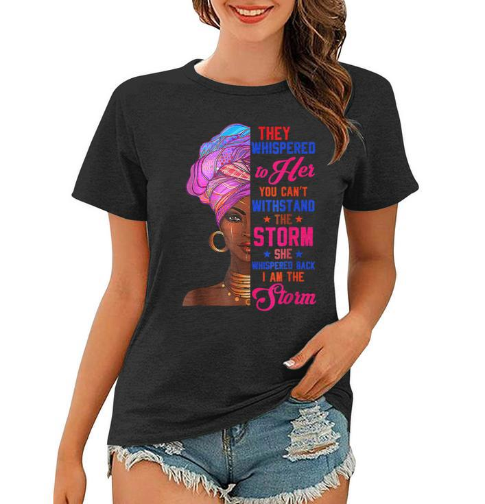 She Whispered Back I Am The Storm Black History Month  V6 Women T-shirt