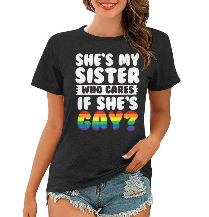 Shes My Sister Who Cares If Shes Gay Pride Women T-shirt