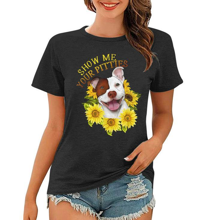 Show Me Your Pitties Sunflower Pitbull Mom Pitbull Owner  Women T-shirt
