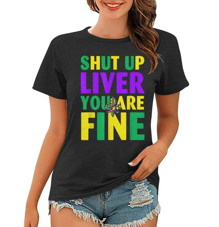 Shut Up Liver Youre Fine Funny Mardi Gras Parade Jester Hat  Women T-shirt