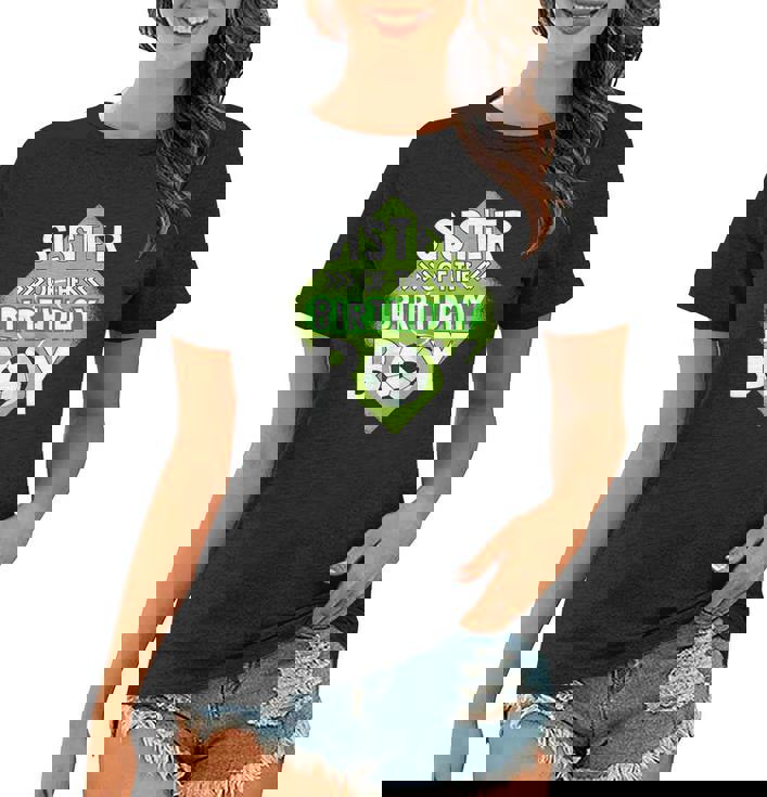 Sister Of The Birthday Boy Sister Soccer For Birthday Boy Women T-shirt