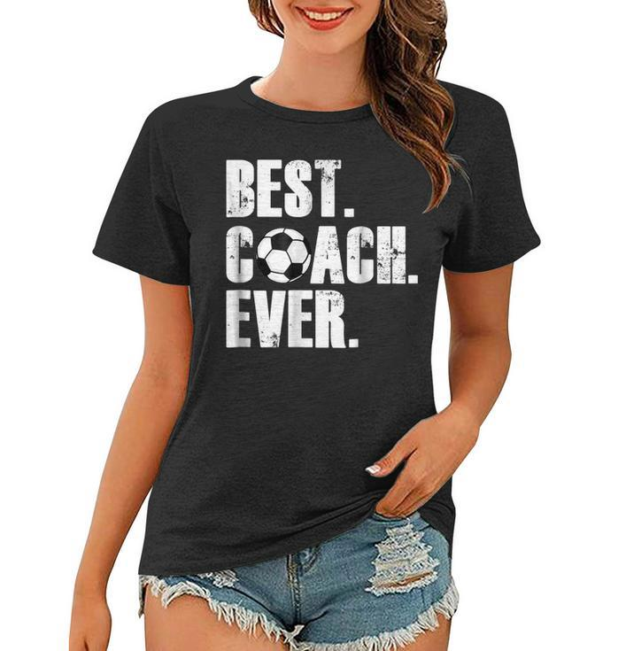 Soccer Coach  Best Coach Ever Soccer Gift Women T-shirt