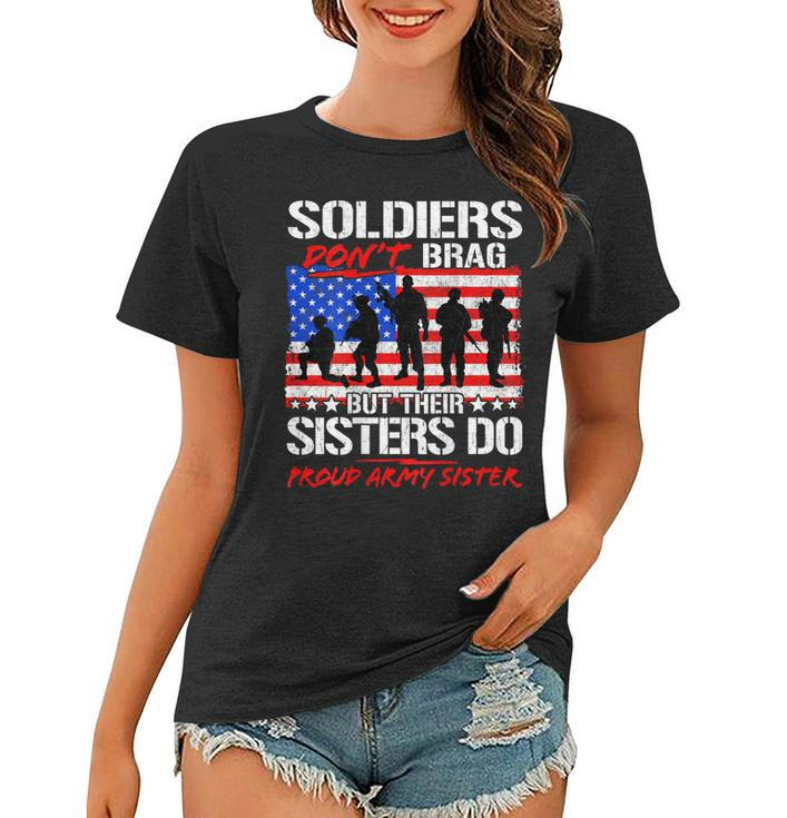 Soldiers Dont Brag Sisters Do Proud Army Sister Funny Gifts Women T-shirt