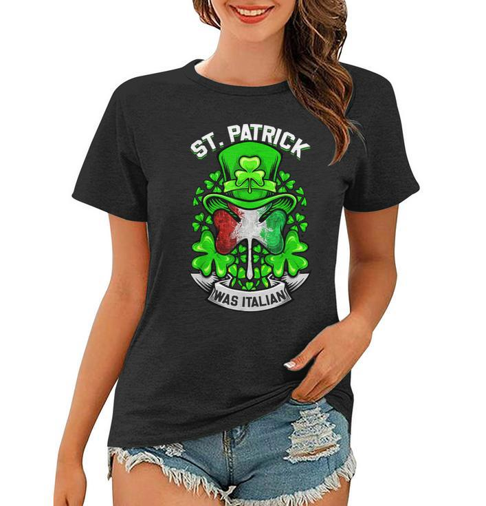 St Patrick Was Italian Shamrock Leprechaun Irish Flag  Women T-shirt