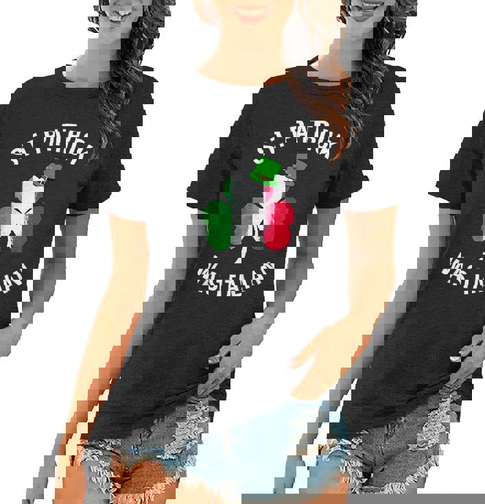 St Patrick Was Italian Shirt | St Patricks Day  Women T-shirt