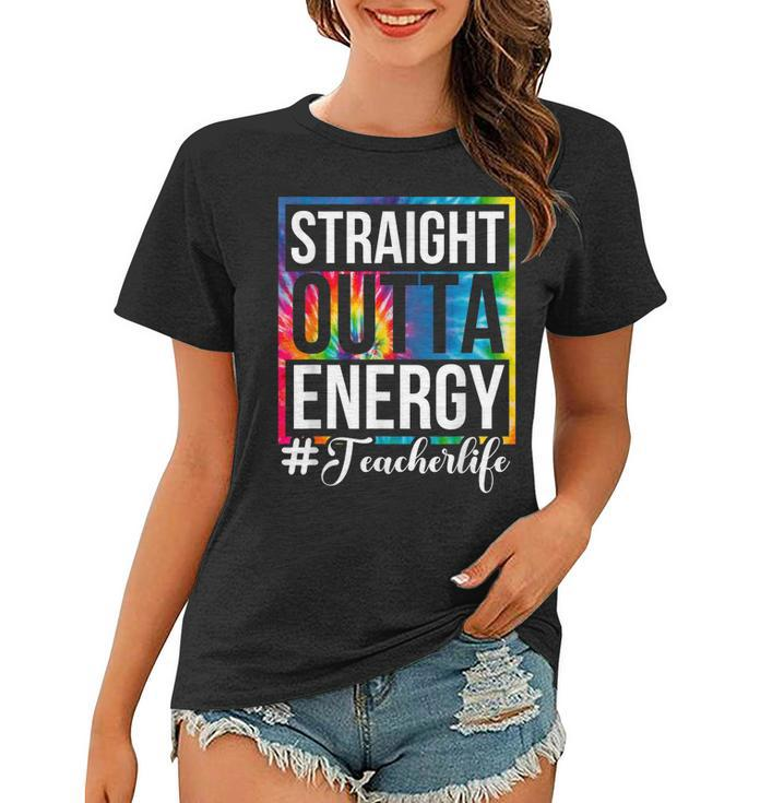 Straight Outta Energy Teacher Life Paraprofessional Gift  Women T-shirt