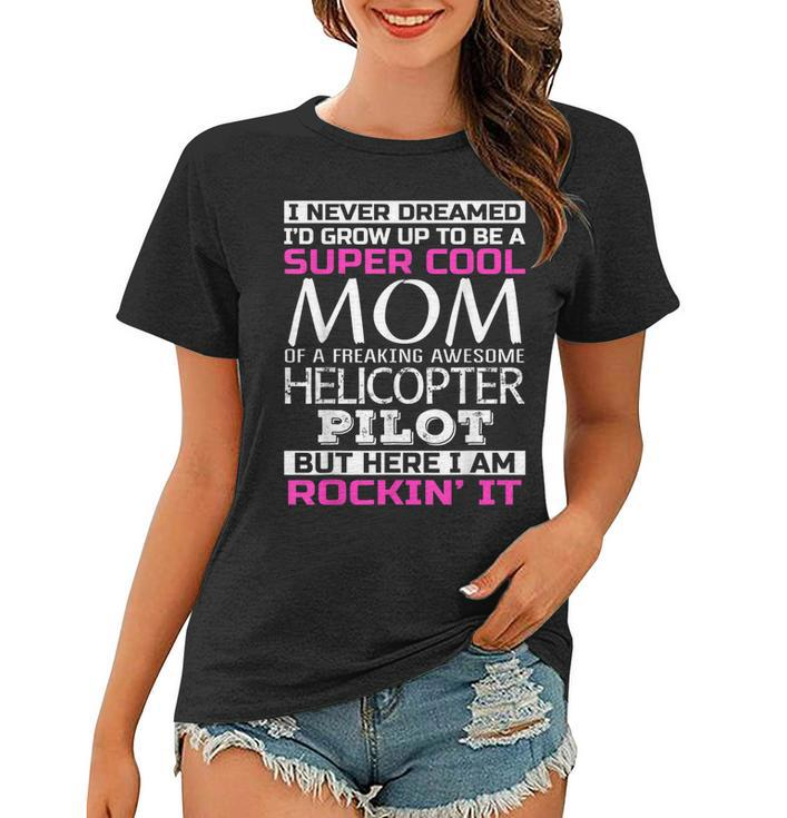 Super Cool Mom Of Helicopter Pilot Tshirt Mothers Day Gift  Women T-shirt