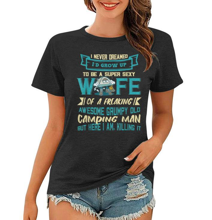 Super Sexy Wife Awesome Grumpy Old Camping Man Camper Camp  Women T-shirt