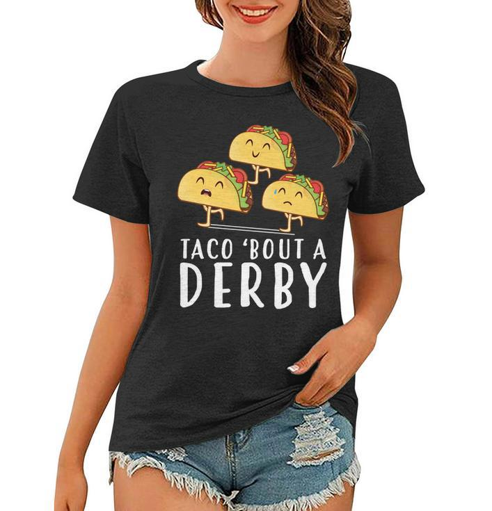 Taco Bout A Derby Shirts Funny Kentucky Horse Taco Tuesday Women T-shirt
