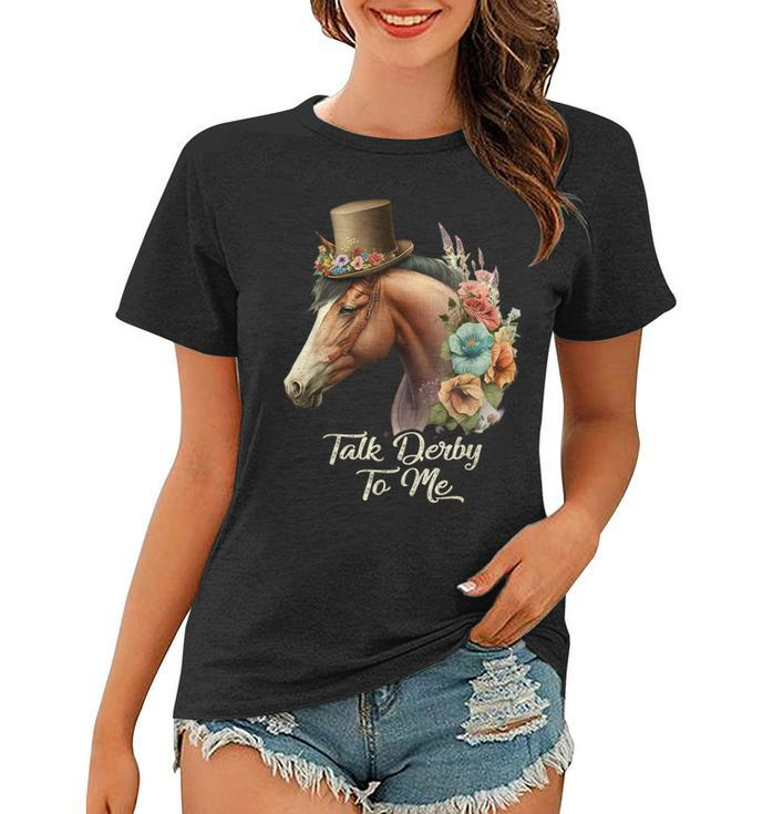 Talk Derby To Me Derby Horse Racing Funny Horse Racing Women T-shirt