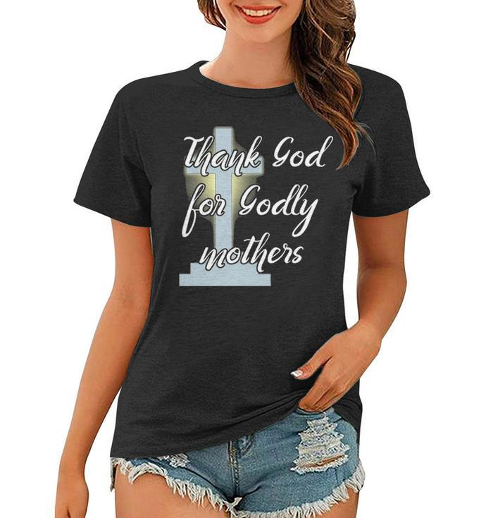 Thank God For Godly Mothers Christian Cross Women T-shirt