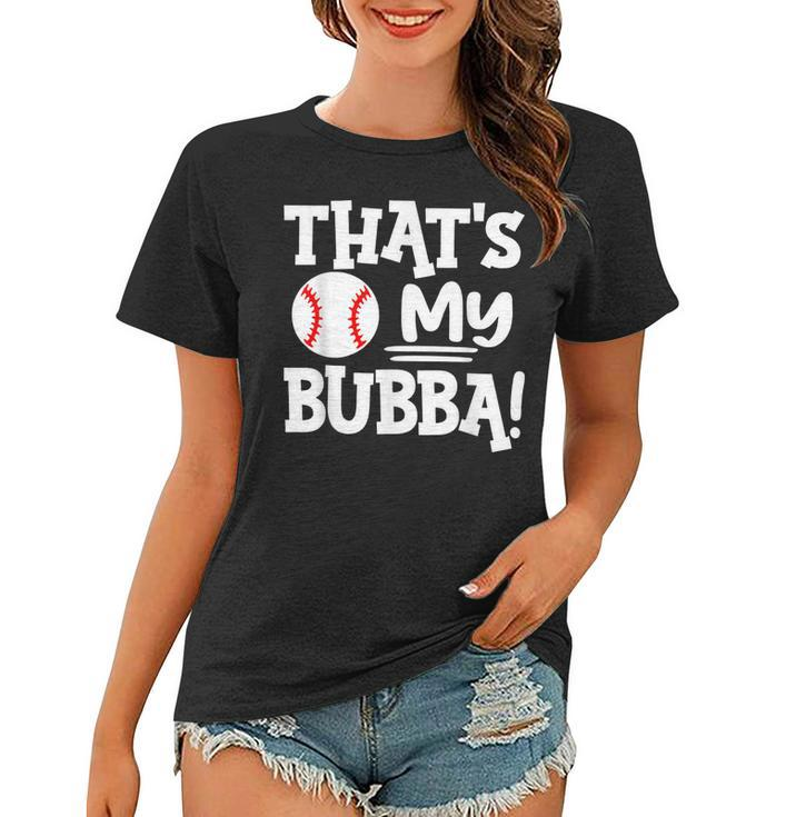Thats My Bubba Funny Baseball Best Bubba Ever Women T-shirt